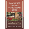 Communes and the Venezuelan State: The Struggle for Participatory Democracy in a Time of Crisis