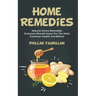 Home Remedies: Natural Home Remedies Everyone Should Know For The Most Common Health Conditions