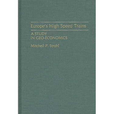 Europe's High Speed Trains: A Study in Geo-Economics