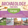 Archaeology for Kids - Europe - Top Archaeological Dig Sites and Discoveries Guide on Archaeological Artifacts 5th Grade Social Studies