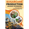 Sugarcane Production: Advance Techniques