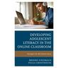Developing Adolescent Literacy in the Online Classroom: Strategies for All Content Areas