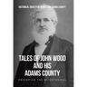 Tales of John Wood and His Adams County: Observing the Bicentennial