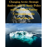 Changing Arctic: Strategic Analysis of U.S. Arctic Policy and the United Nations Convention on the Law of the Sea