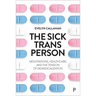 The Sick Trans Person: Negotiations, Healthcare, and the Tension of Demedicalization