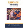 Tuberculosis Demystified: Doctor's Secret Guide