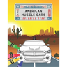 American Muscle Cars Coloring Book: Amazing Collection American Supercars. Popular Modern Cars and Unique Classic Vehicles for Kids and Adults