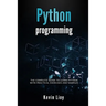 Python Programming: The complete guide to learn Python with practical exercises and samples. Includes Python for Beginners and Python Adva