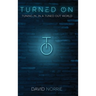 Turned On: Tuning In, In a Tuned-Out World