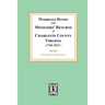 Marriage Bonds and Ministers' Returns of Charlotte County, Virginia, 1764-1815