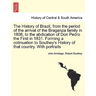 The History of Brazil, from the period of the arrival of the Braganza family in 1808, to the abdication of Don Pedro the First in 1831. Forming a coti