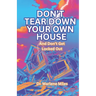 Don't Tear Down Your Own House: And Don't Get Locked Out