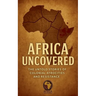 Africa Uncovered: The Untold Stories of Colonial Atrocities and Resistance