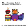 The Sleeper Hold: Pro-Wrestling for Babies