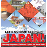 Let's Go Sightseeing in Japan! Learning Geography Children's Explore the World Books