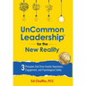 UnCommon Leadership(R) for the New Reality: 3 Principles That Drive Greater Awareness, Engagement, and Psychological Safety