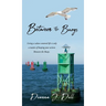 Between the Buoys: Living a values-centered life is only a matter of keeping your actions Between the Buoys.