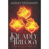 Deadly Trilogy: Complete Series: Books 1-3