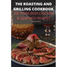 The Roasting and Grilling Cookbook