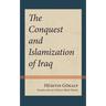 The Conquest and Islamization of Iraq