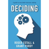Deciding: A guide to even better decision making