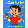 I Can Fix It!: A Thoughtfully Silly Story About Trying, Learning, and Asking for Help