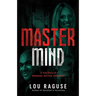 MasterMind: A True Story of Obsession, Survival, and Justice