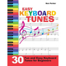 Easy Keyboard Tunes: 30 Fun and Easy Keyboard Tunes for Beginners