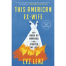 This American Ex-Wife: How I Ended My Marriage and Started My Life