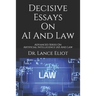 Decisive Essays On AI And Law: Advanced Series On Artificial Intelligence (AI) And Law