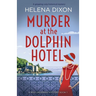 Murder at the Dolphin Hotel: A gripping cozy historical mystery