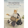 Music and Musicians in Late Mughal India