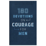 180 Devotions on Courage for Men