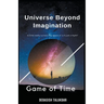 Universe Beyond Imagination - Game of Time