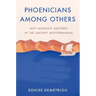 Phoenicians Among Others: Why Migrants Mattered in the Ancient Mediterranean