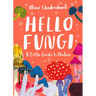 Little Guides to Nature: Hello Fungi: A Little Guide to Nature
