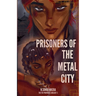 Prisoners of The Metal City