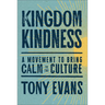 Kingdom Kindness: A Movement to Bring Calm to the Culture