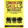 Communication Skills Masterclass: Get Comfortable Talking To Anyone