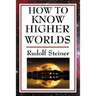 How to Know Higher Worlds