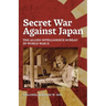 Secret War Against Japan: The Allied Intelligence Bureau in World War II