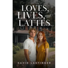 Loves, Lives, and Lattes