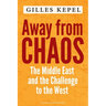 Away from Chaos: The Middle East and the Challenge to the West