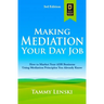Making Mediation Your Day Job: How to Market Your ADR Business Using Mediation Principles You Already Know