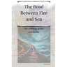 The Road Between Fire and Sea