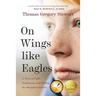 On Wings Like Eagles: A Story of Faith, Forgiveness, and Finding, the Strength to Endure