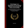 Christologia, Or, A Declaration Of The Glorious Mystery Of The Person Of Christ, God And Man: With The Infinite Wisdom, Love And Power Of God In The C