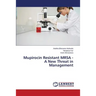 Mupirocin Resistant MRSA - A New Threat in Management