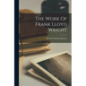 The Work Of Frank Lloyd Wright