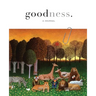"goodness." a bi-annual journal showcasing the common good - Spring / 2026